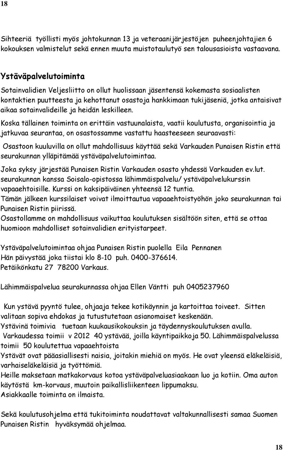 sotainvalideille ja heidän leskilleen.