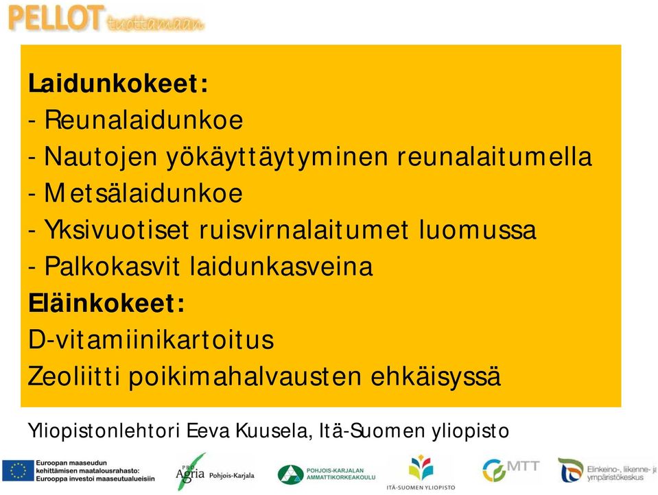 luomussa - Palkokasvit laidunkasveina Eläinkokeet: D-vitamiinikartoitus