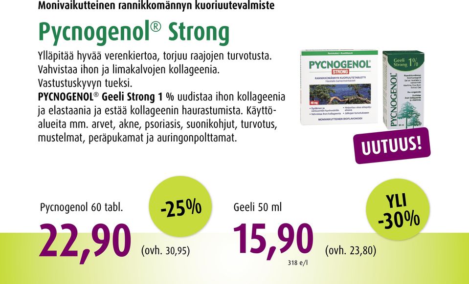 PYCNOGENOL Geeli Strong 1 % uudistaa ihon kollageenia ja elastaania ja estää kollageenin haurastumista. Käyttöalueita mm.