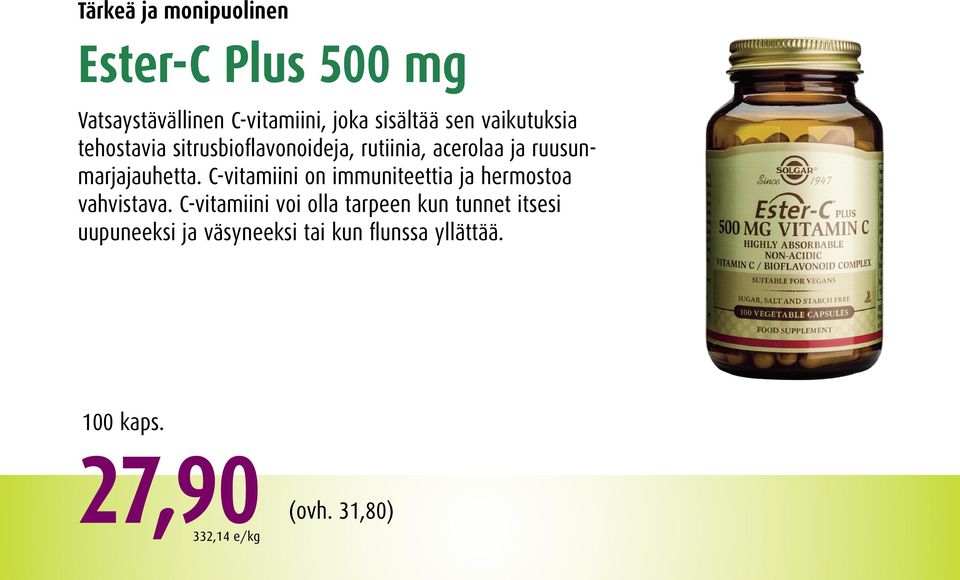 C-vitamiini on immuniteettia ja hermostoa vahvistava.