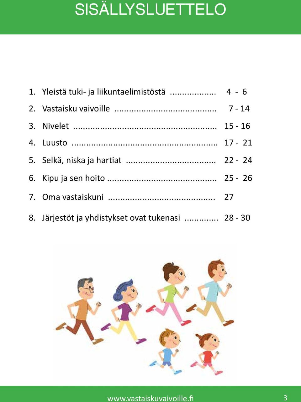 Selkä, niska ja hartiat... 22-24 6. Kipu ja sen hoito... 25-26 7.