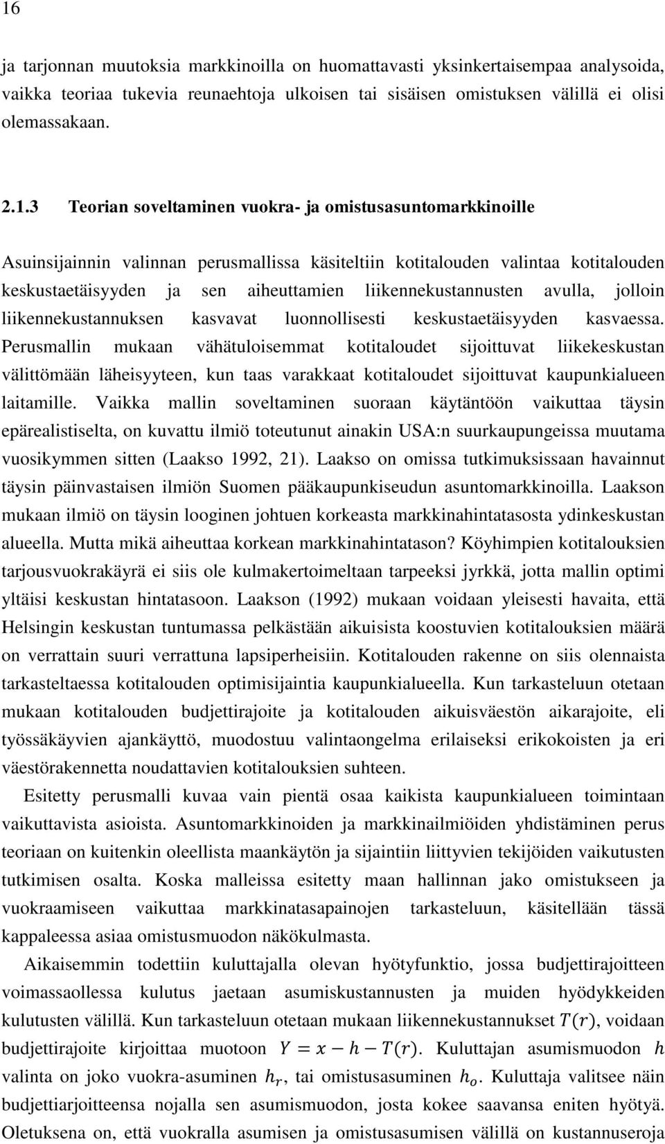 avulla, jolloin liikennekustannuksen kasvavat luonnollisesti keskustaetäisyyden kasvaessa.