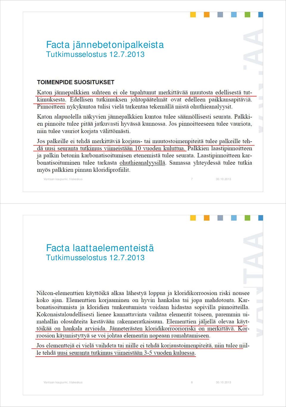 2013 Vantaan kaupunki, tilakeskus 7 Facta
