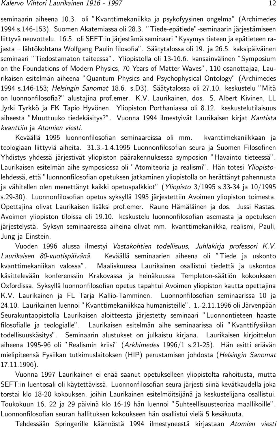 Yliopistolla oli 13-16.