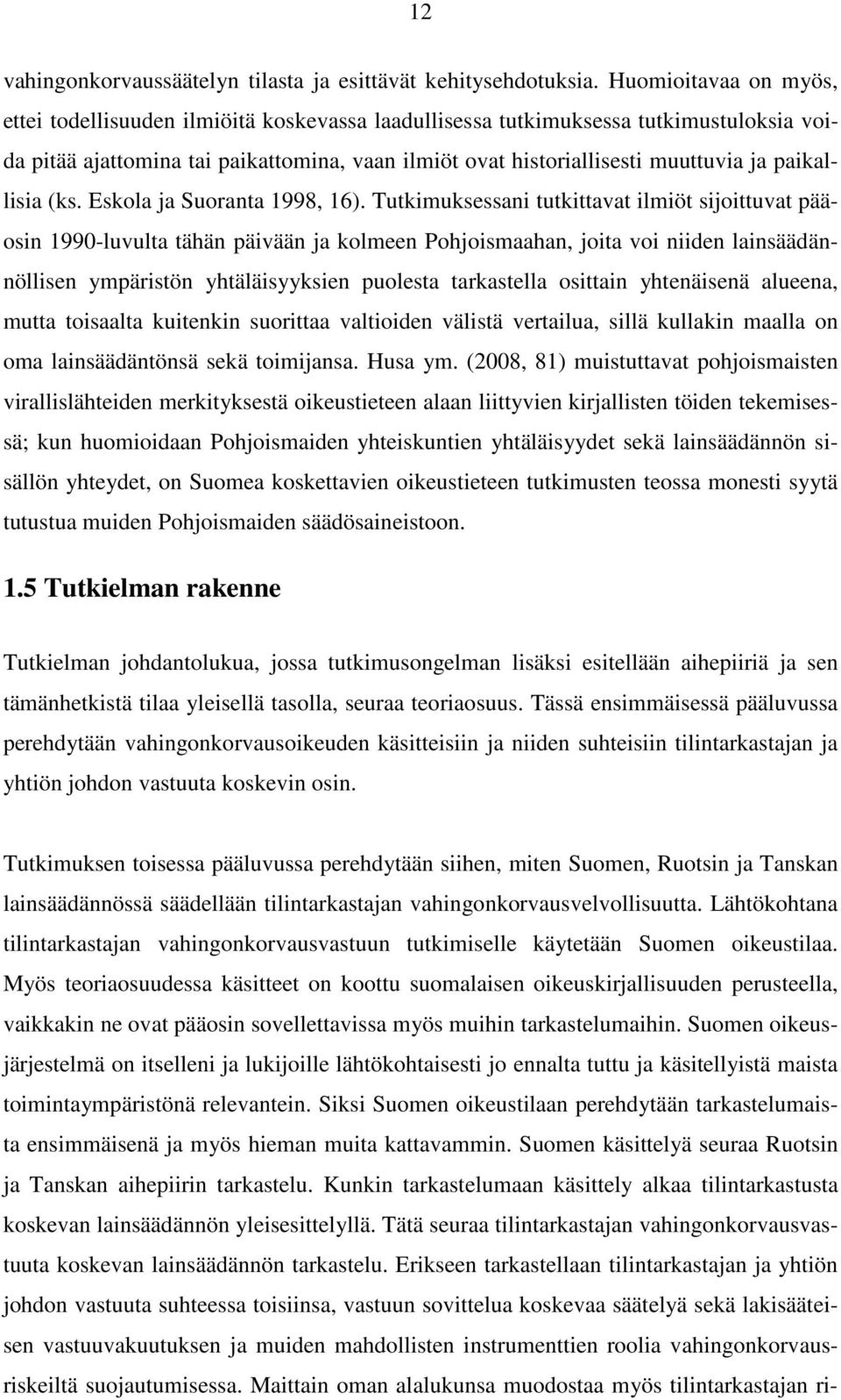 paikallisia (ks. Eskola ja Suoranta 1998, 16).