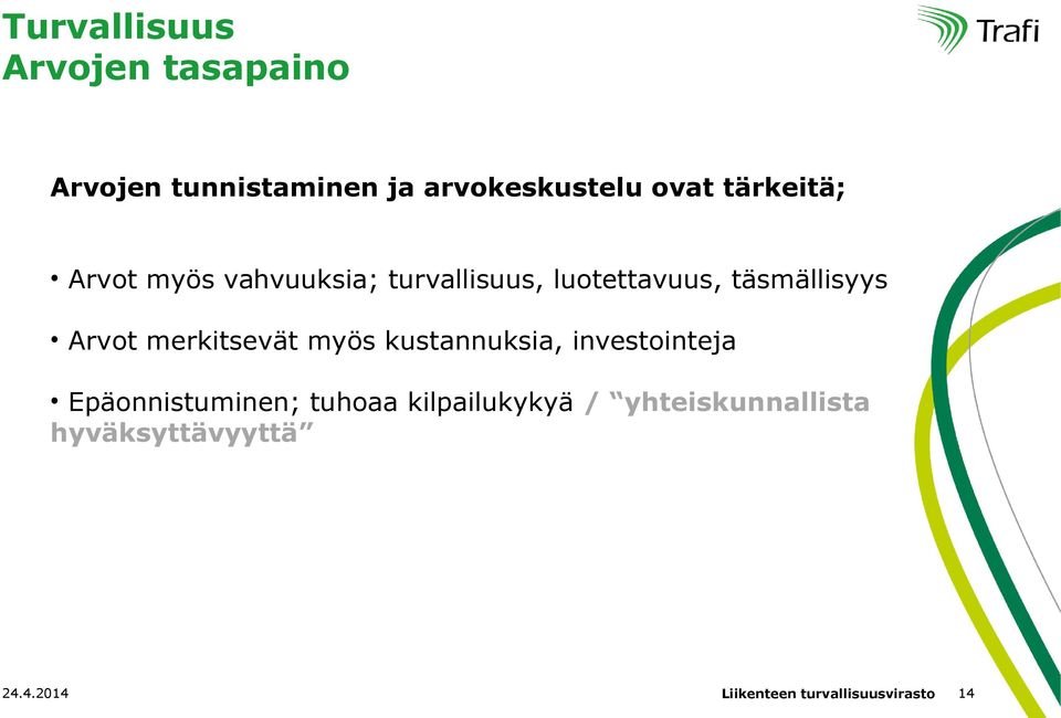 luotettavuus, täsmällisyys Arvot merkitsevät myös kustannuksia,