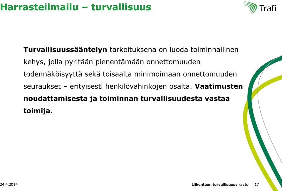 sekä toisaalta minimoimaan onnettomuuden seuraukset erityisesti