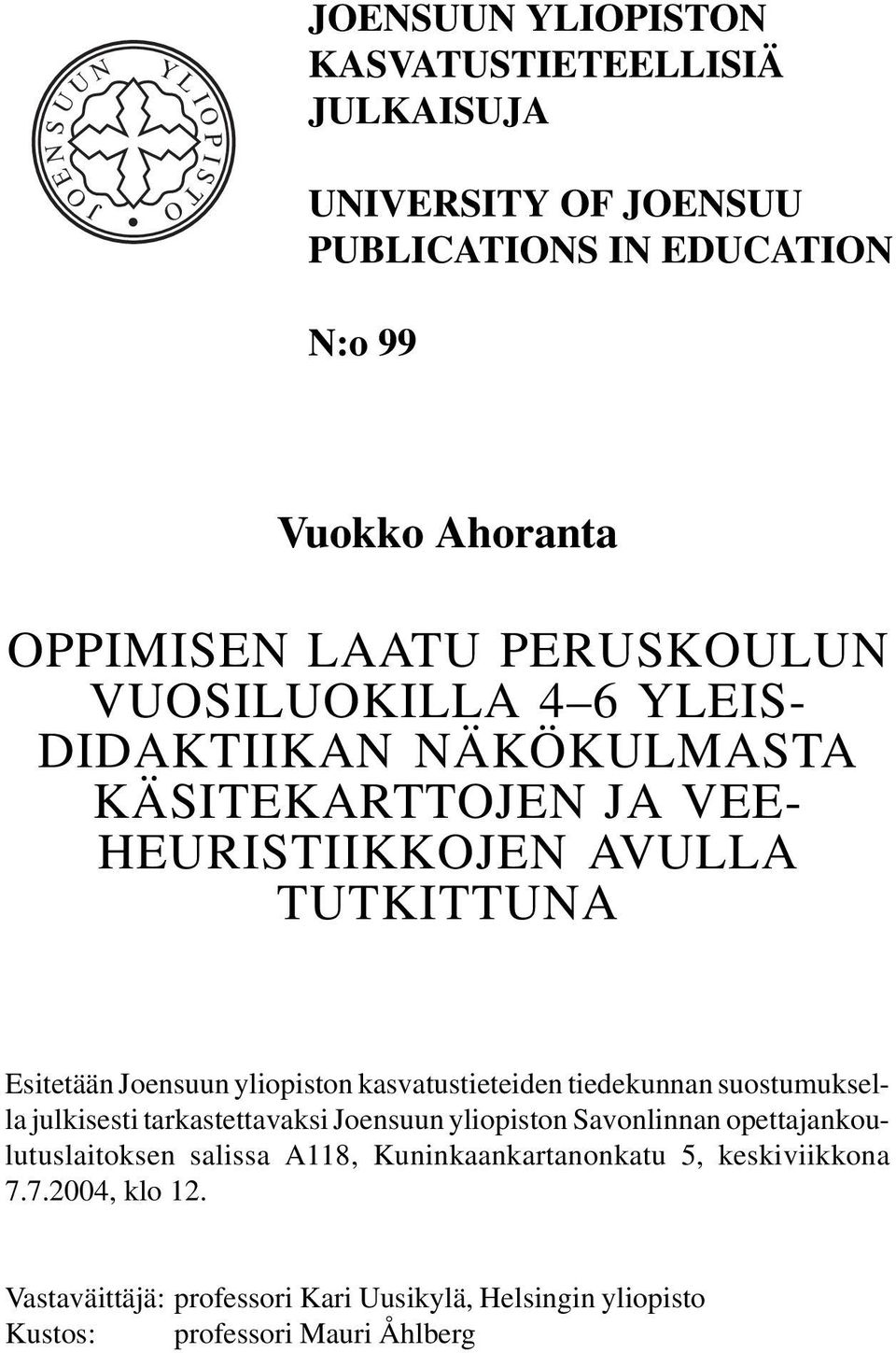 Joensuun yliopiston kasvatustieteiden tiedekunnan suostumuksella julkisesti tarkastettavaksi Joensuun yliopiston Savonlinnan opettajankoulutuslaitoksen