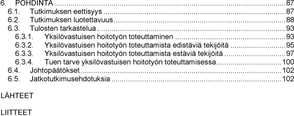 Yksilövastuisen hoitotyön toteuttamista edistäviä tekijöitä...95 6.3.