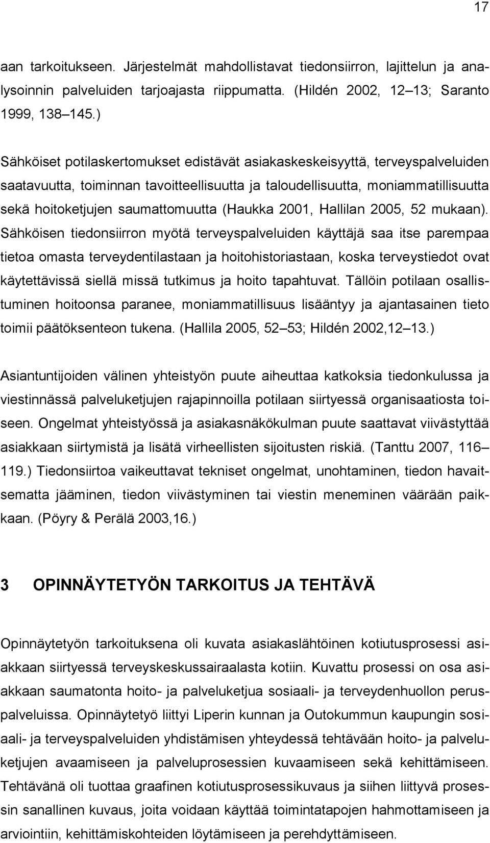 (Haukka 2001, Hallilan 2005, 52 mukaan).