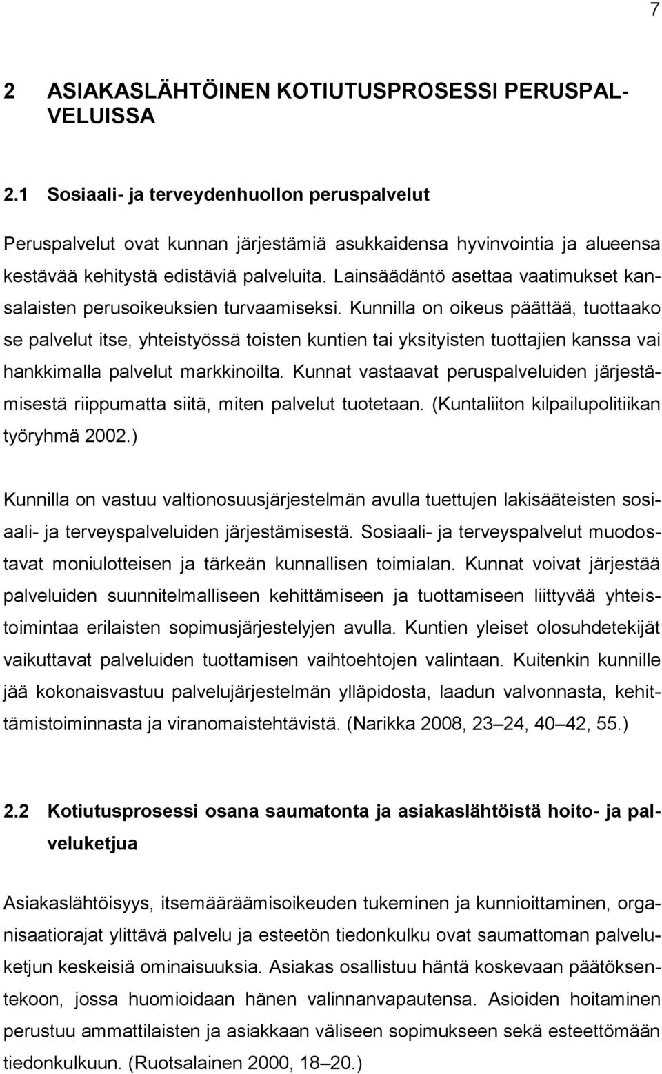 Lainsäädäntö asettaa vaatimukset kansalaisten perusoikeuksien turvaamiseksi.