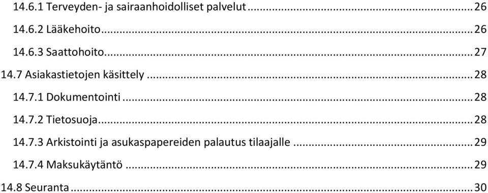 .. 28 14.7.2 Tietosuoja... 28 14.7.3 Arkistointi ja asukaspapereiden palautus tilaajalle.