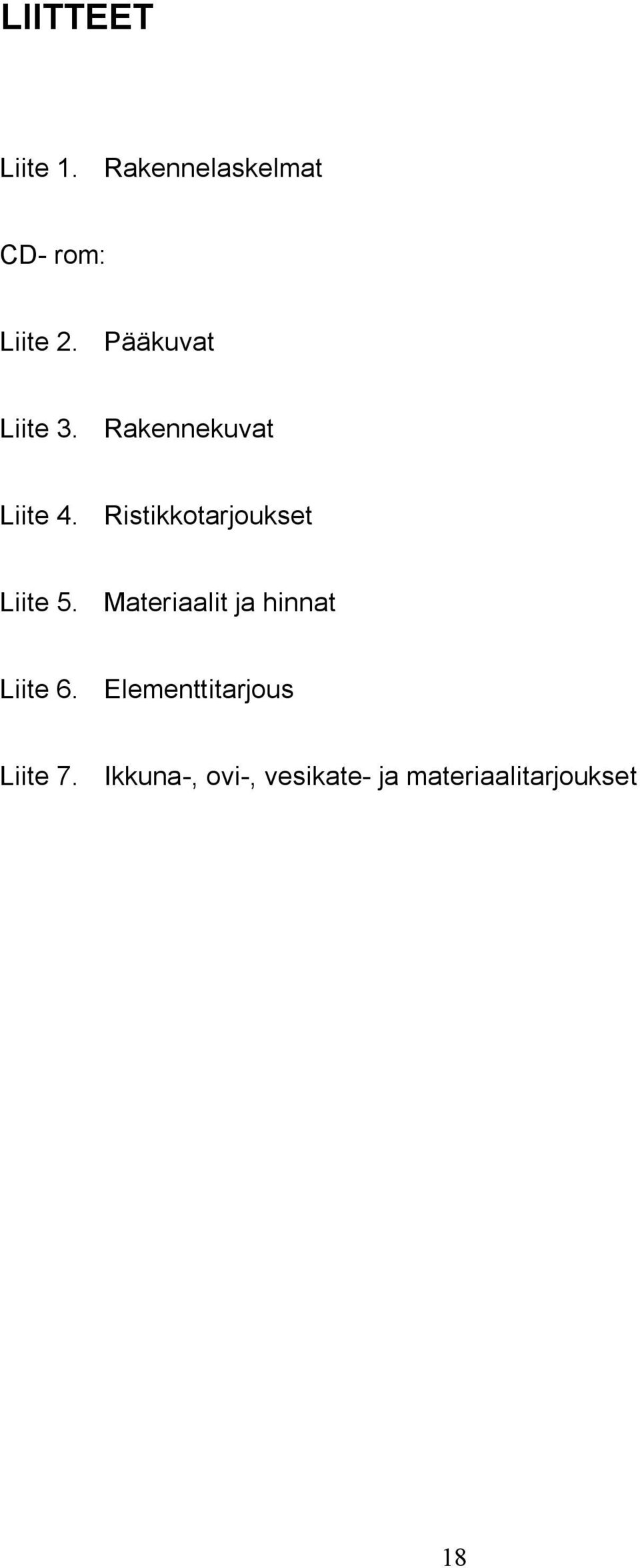 Ristiotarjouset Liite 5. ateriaalit ja hinnat Liite 6.