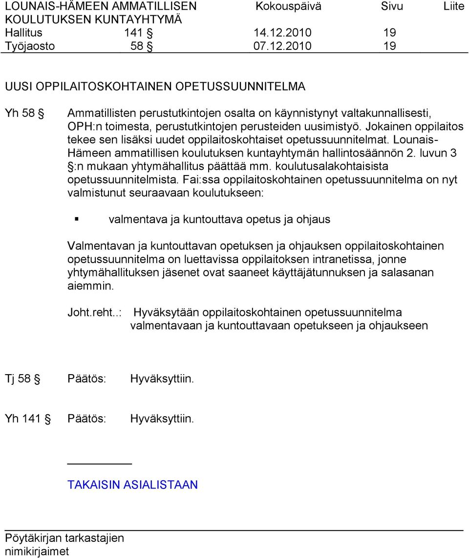 luvun 3 :n mukaan yhtymähallitus päättää mm. koulutusalakohtaisista opetussuunnitelmista.