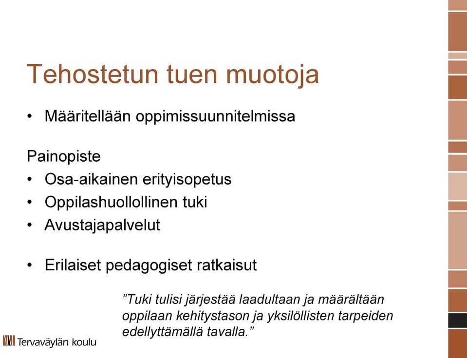 Erilaiset pedagogiset ratkaisut Tuki tulisi järjestää laadultaan ja