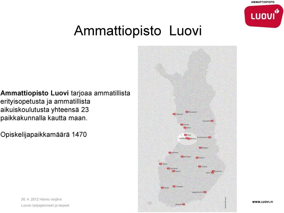 aikuiskoulutusta yhteensä 23 paikkakunnalla kautta maan.