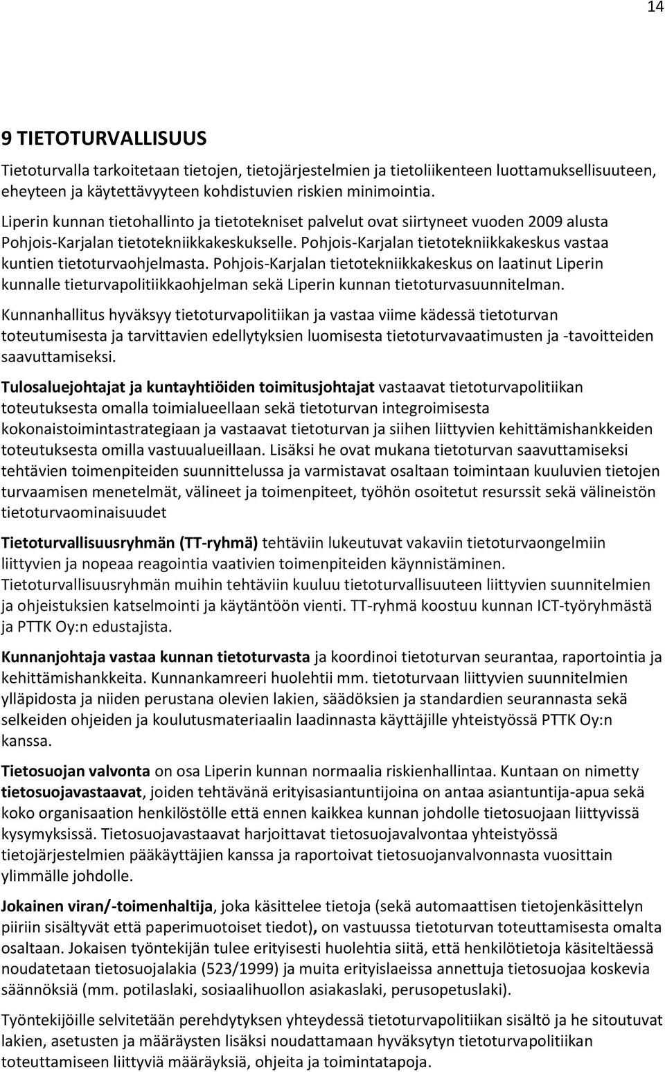 Pohjois-Karjalan tietotekniikkakeskus vastaa kuntien tietoturvaohjelmasta.