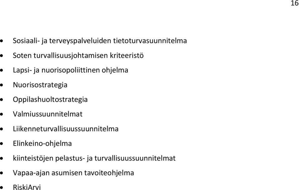 Oppilashuoltostrategia Valmiussuunnitelmat Liikenneturvallisuussuunnitelma