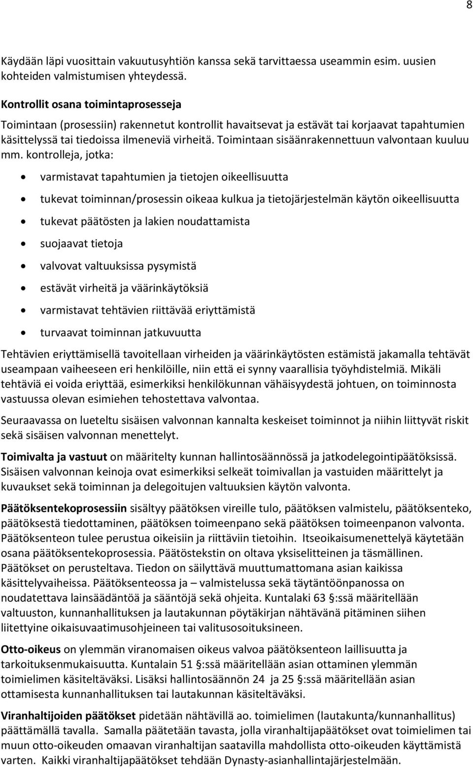 Toimintaan sisäänrakennettuun valvontaan kuuluu mm.