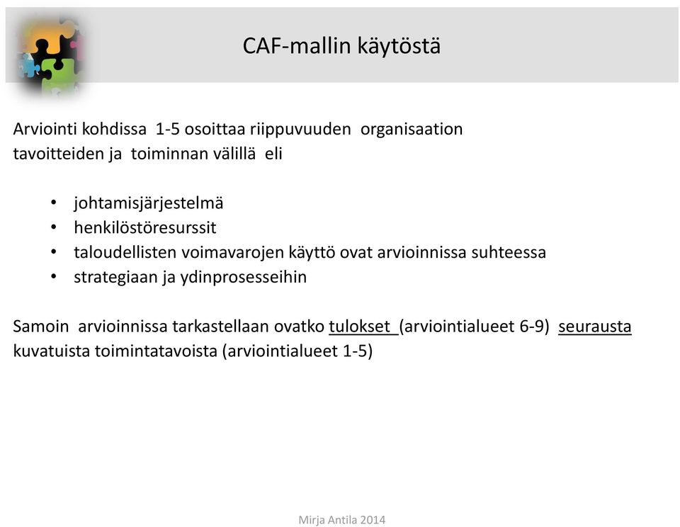 käyttö ovat arvioinnissa suhteessa strategiaan ja ydinprosesseihin Samoin arvioinnissa