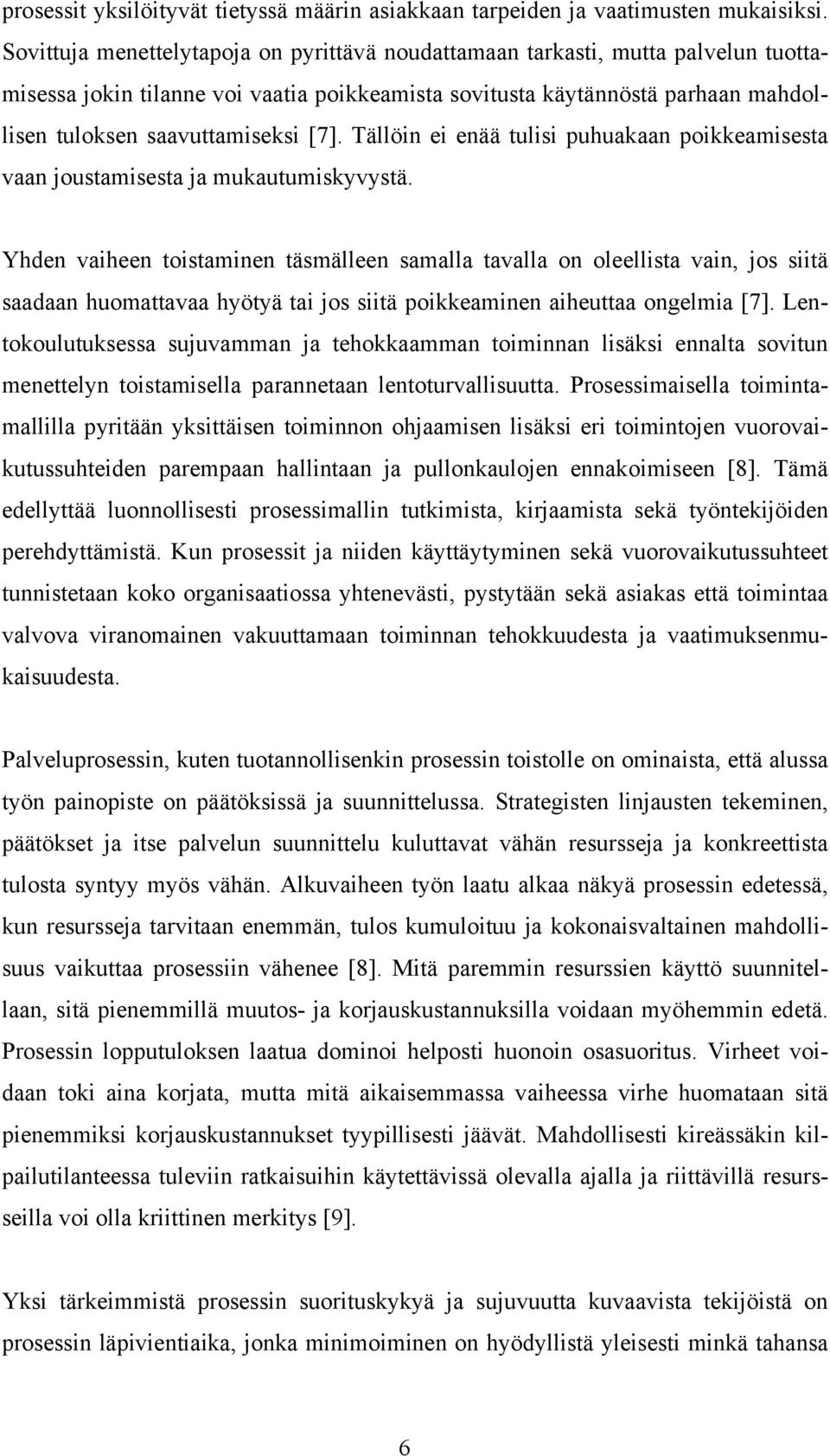 Tällöin ei enää tulisi puhuakaan poikkeamisesta vaan joustamisesta ja mukautumiskyvystä.