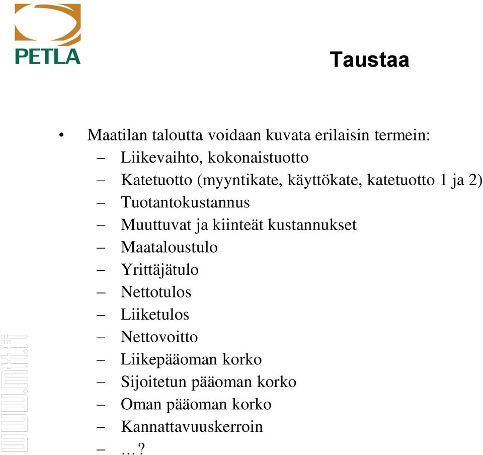 Tuotantokustannus Muuttuvat ja kiinteät kustannukset Maataloustulo Yrittäjätulo