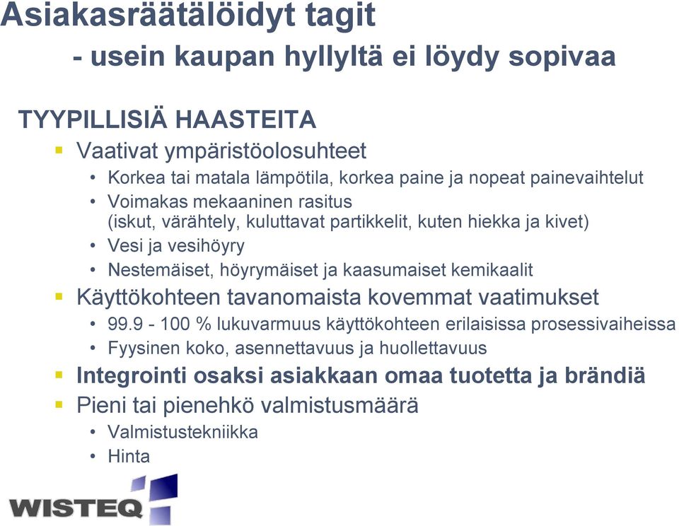 Nestemäiset, höyrymäiset ja kaasumaiset kemikaalit Käyttökohteen tavanomaista kovemmat vaatimukset 99.