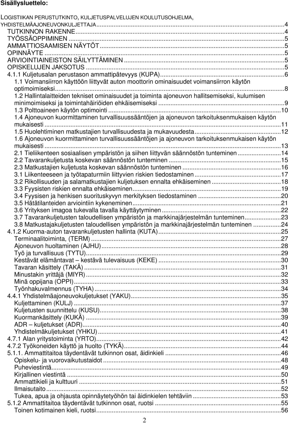 1 Voimansiirron käyttöön liittyvät auton moottorin ominaisuudet voimansiirron käytön optimoimiseksi... 8 1.