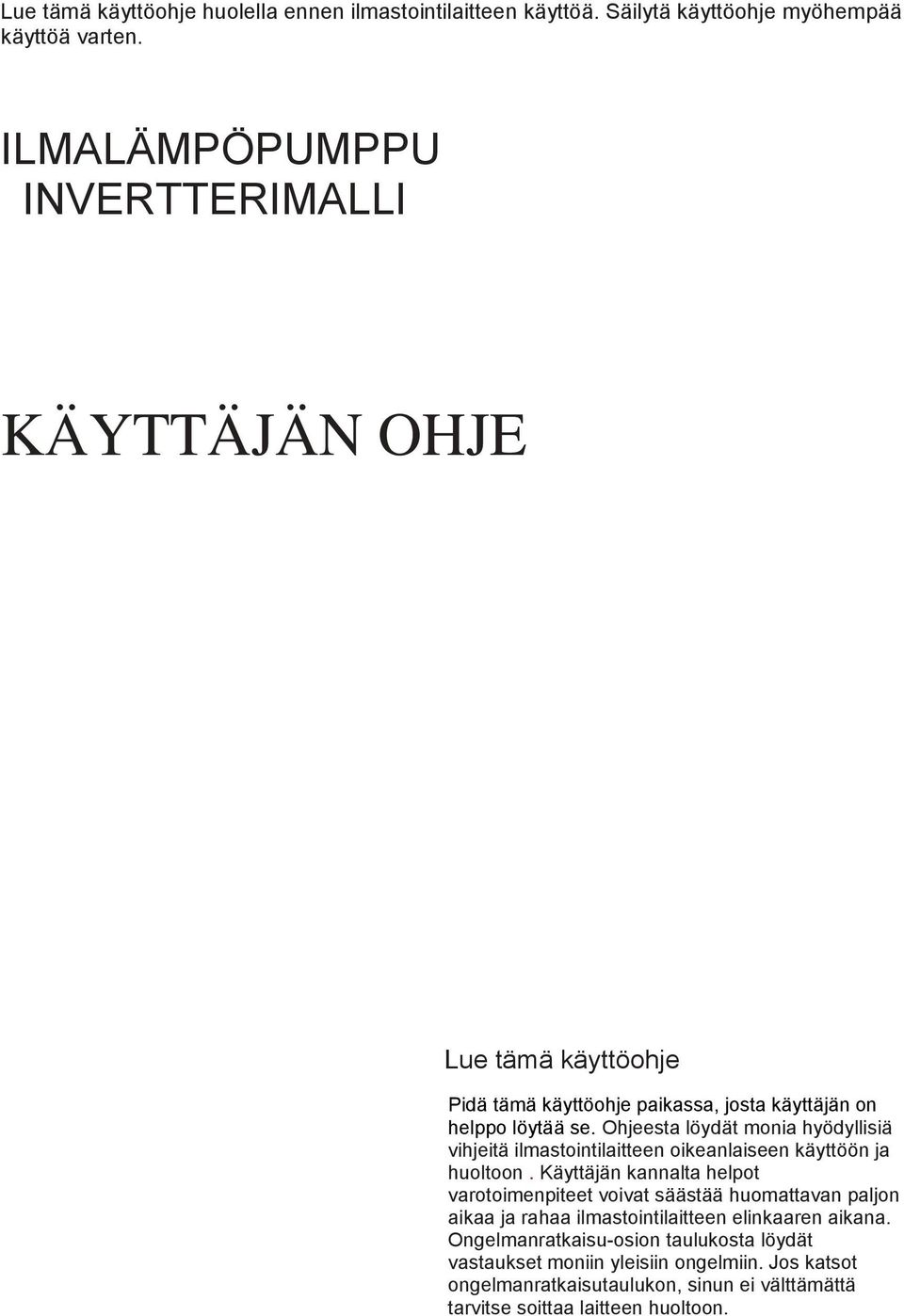 Ohjeesta löydät monia hyödyllisiä vihjeitä ilmastointilaitteen oikeanlaiseen käyttöön ja huoltoon.