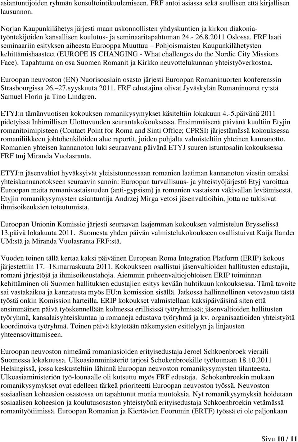 FRF laati seminaariin esityksen aiheesta Eurooppa Muuttuu Pohjoismaisten Kaupunkilähetysten kehittämishaasteet (EUROPE IS CHANGING - What challenges do the Nordic City Missions Face).