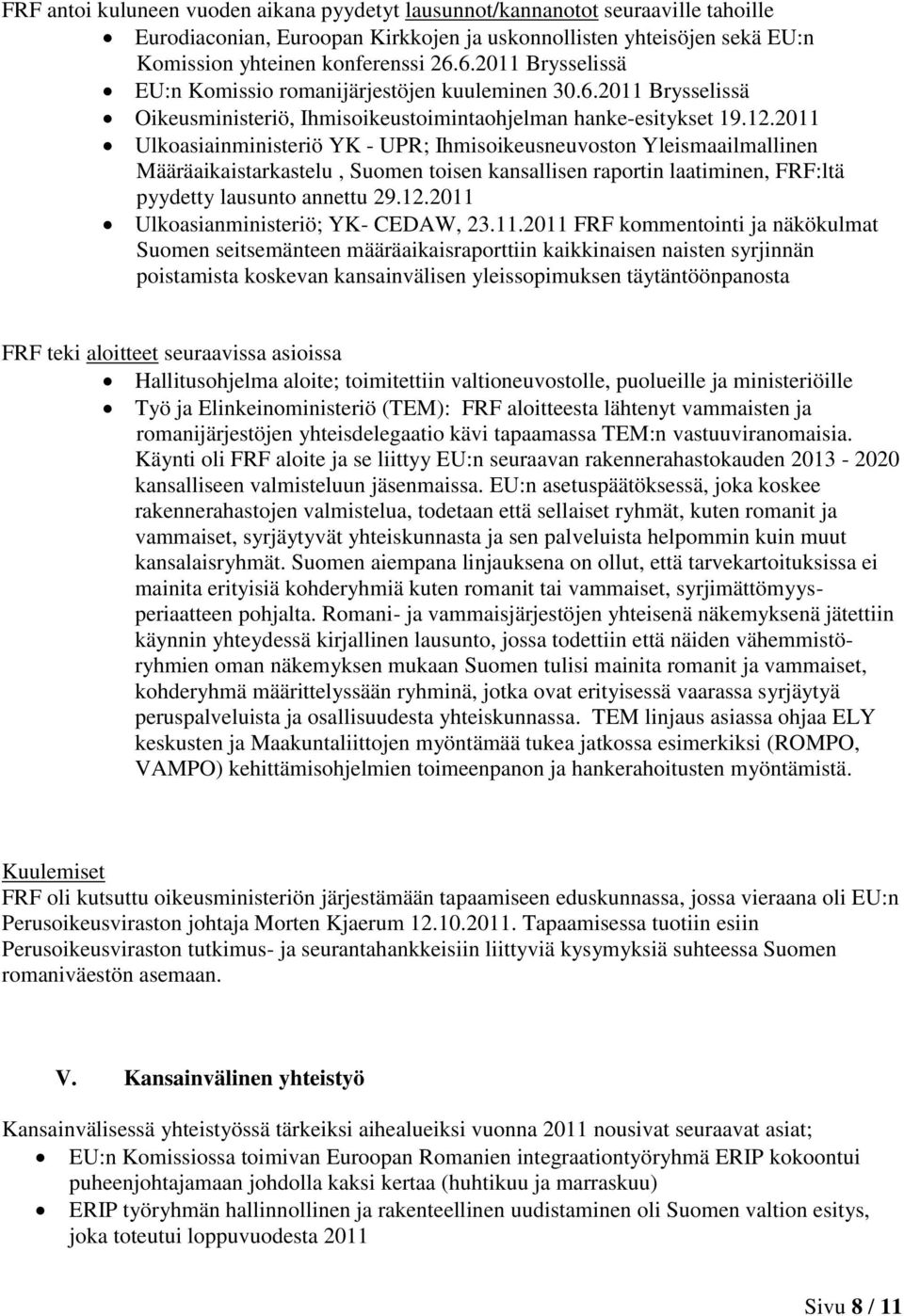 2011 Ulkoasiainministeriö YK - UPR; Ihmisoikeusneuvoston Yleismaailmallinen Määräaikaistarkastelu, Suomen toisen kansallisen raportin laatiminen, FRF:ltä pyydetty lausunto annettu 29.12.