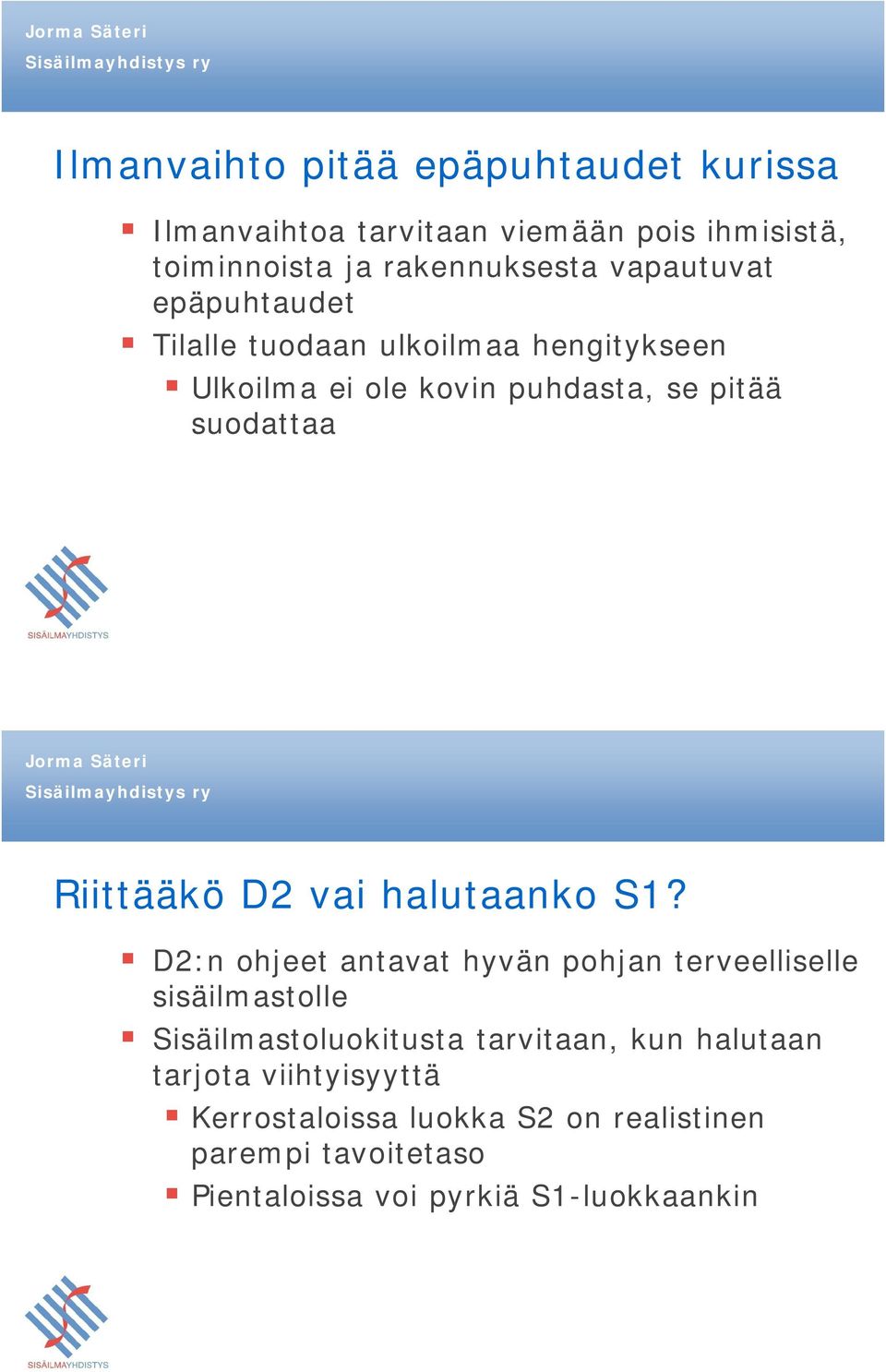 Riittääkö D2 vai halutaanko S1?