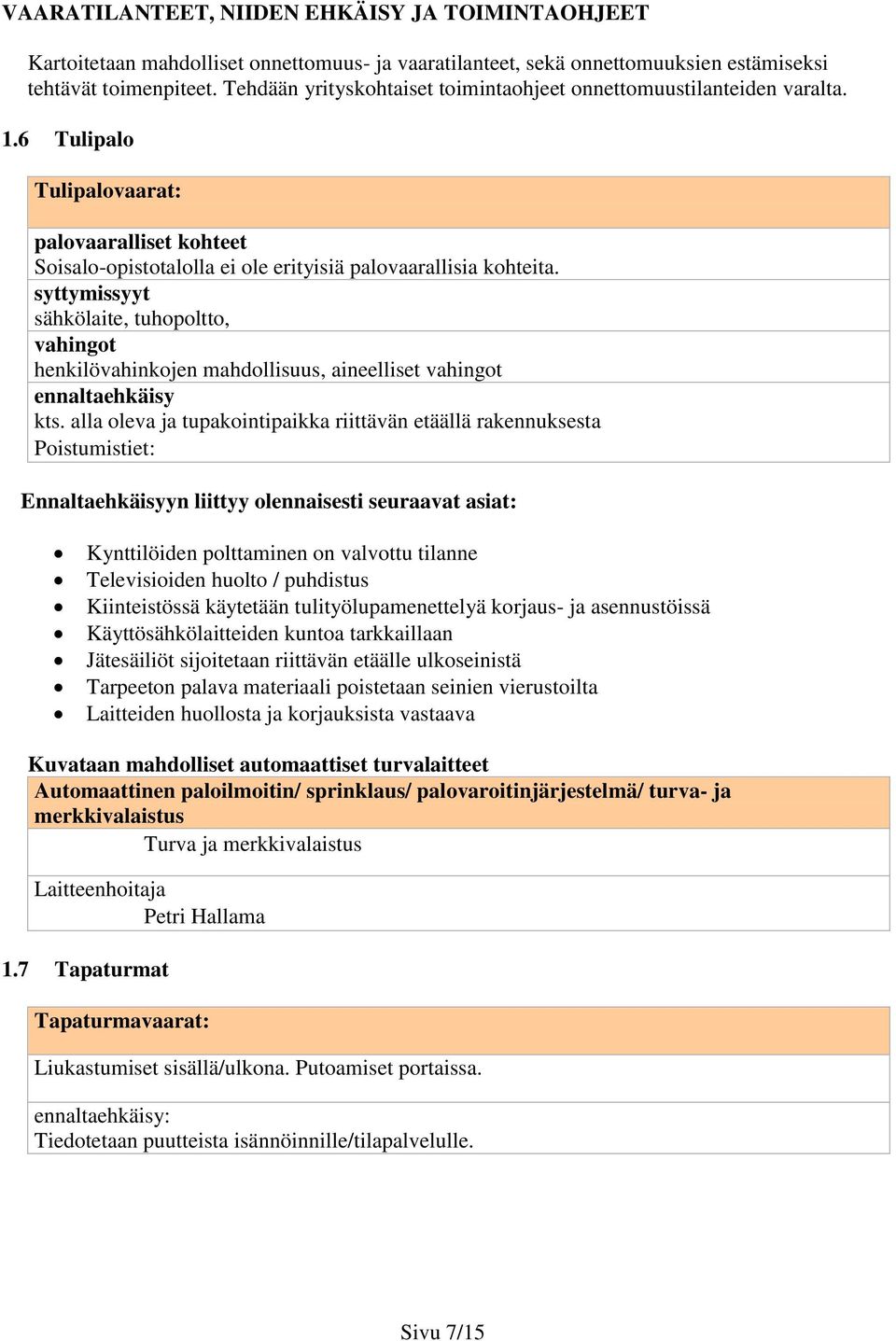 syttymissyyt sähkölaite, tuhopoltto, vahingot henkilövahinkojen mahdollisuus, aineelliset vahingot ennaltaehkäisy kts.