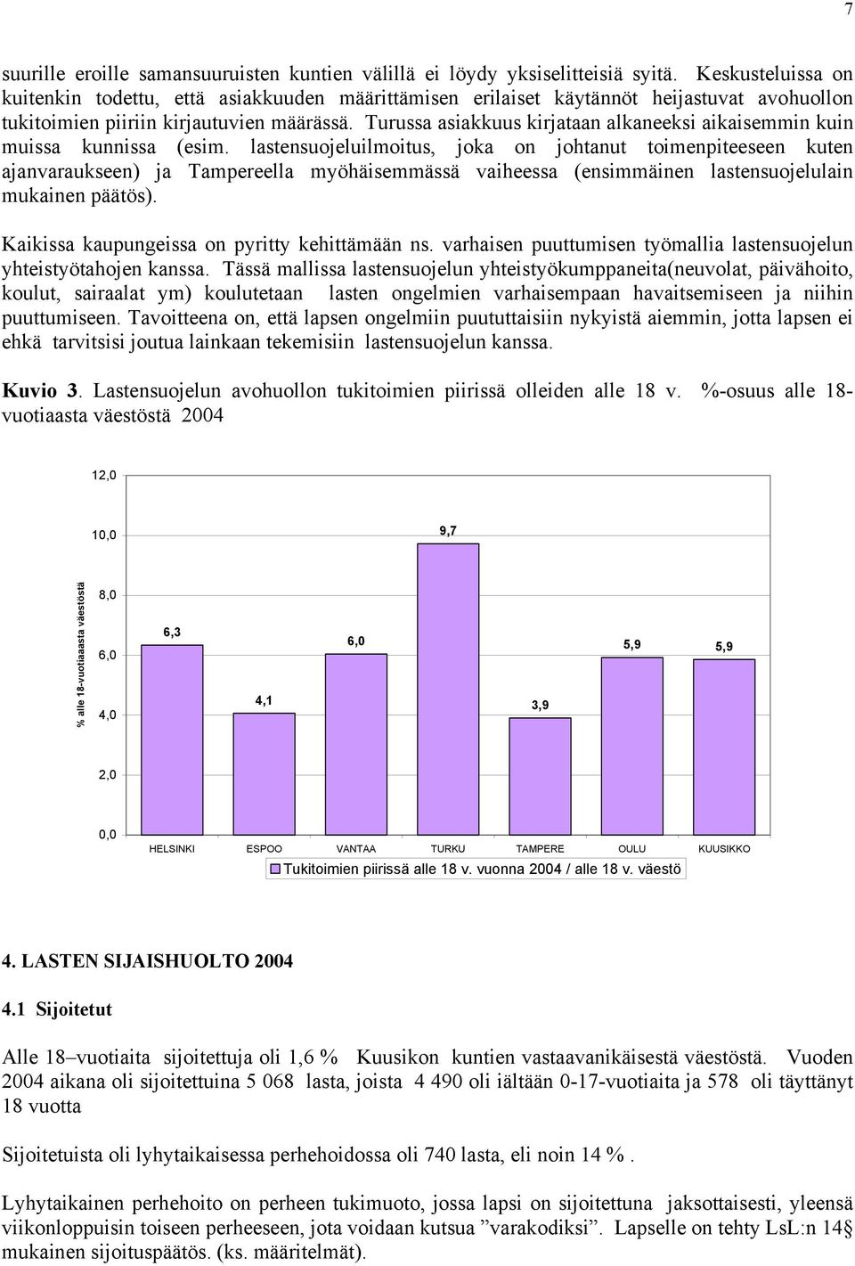 Turussa asiakkuus kirjataan alkaneeksi aikaisemmin kuin muissa kunnissa (esim.