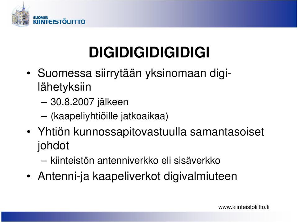 2007 jälkeen (kaapeliyhtiöille jatkoaikaa) Yhtiön