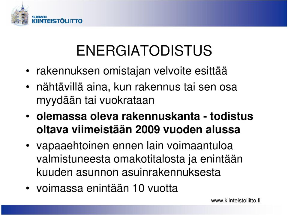 viimeistään 2009 vuoden alussa vapaaehtoinen ennen lain voimaantuloa valmistuneesta