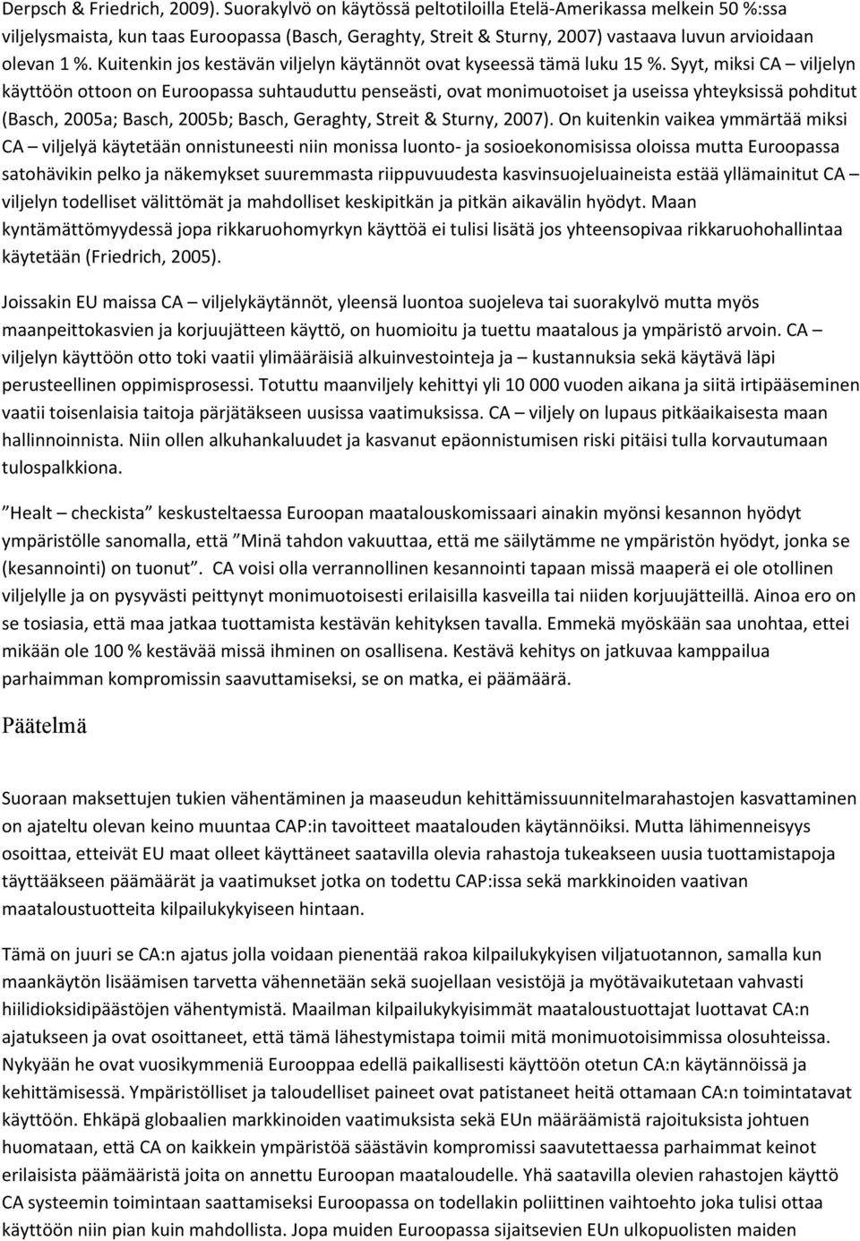 Kuitenkin jos kestävän viljelyn käytännöt ovat kyseessä tämä luku 15 %.