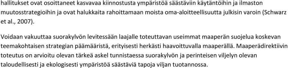 Voidaan vakuuttaa suorakylvön levitessään laajalle toteuttavan useimmat maaperän suojelua koskevan teemakohtaisen strategian päämääristä, erityisesti