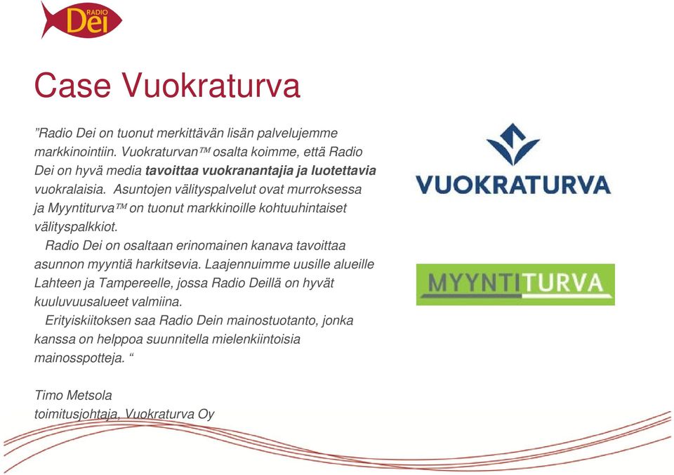 Asuntojen välityspalvelut ovat murroksessa ja Myyntiturva on tuonut markkinoille kohtuuhintaiset välityspalkkiot.