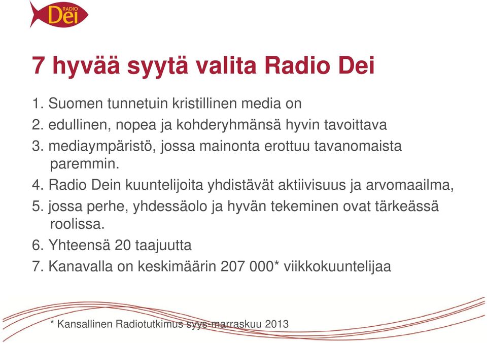 4. Radio Dein kuuntelijoita yhdistävät aktiivisuus ja arvomaailma, 5.