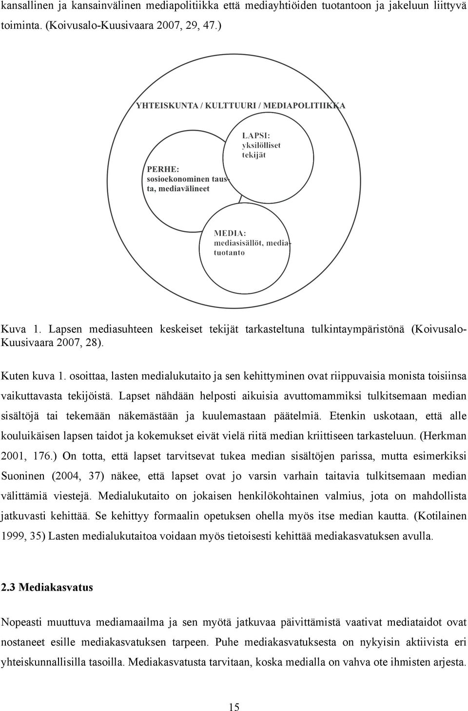 osoittaa, lasten medialukutaito ja sen kehittyminen ovat riippuvaisia monista toisiinsa vaikuttavasta tekijöistä.