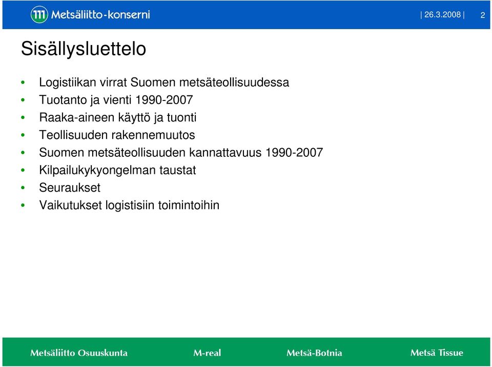 tuonti Teollisuuden rakennemuutos Suomen metsäteollisuuden kannattavuus