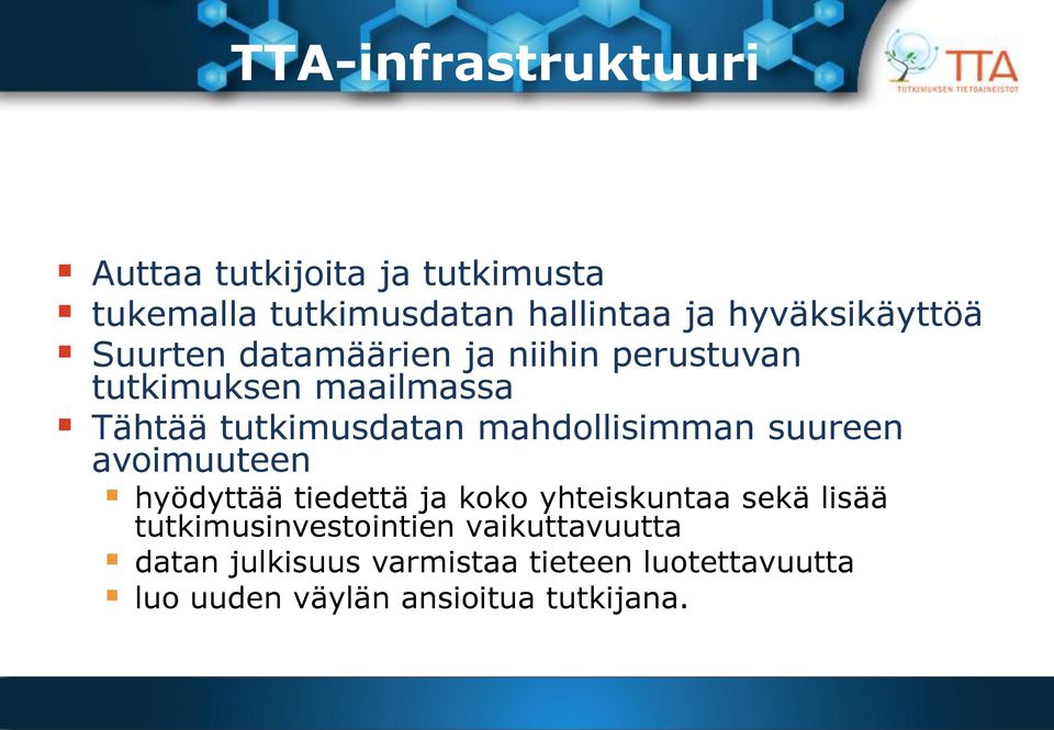 mahdollisimman suureen avoimuuteen hyödyttää tiedettä ja koko yhteiskuntaa sekä lisää