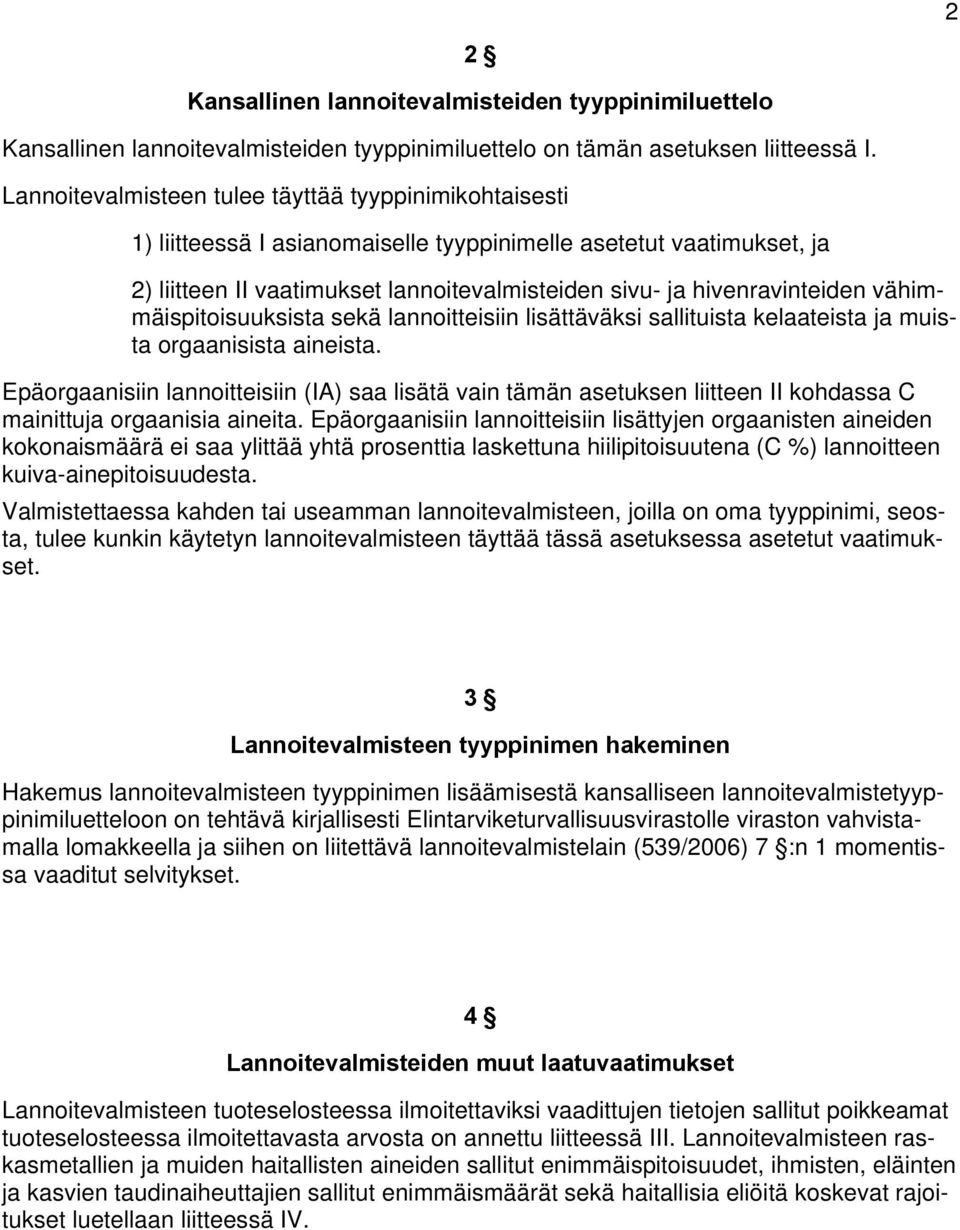 vähimmäispitoisuuksista sekä lannoitteisiin lisättäväksi sallituista kelaateista ja muista orgaanisista aineista.