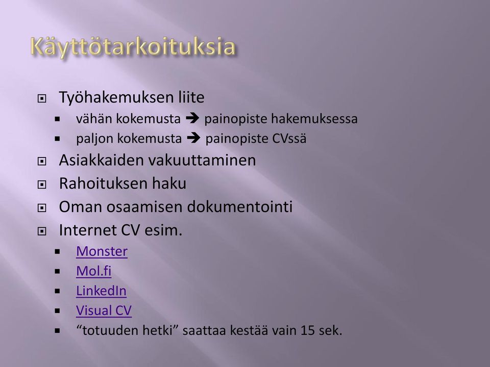 Rahoituksen haku Oman osaamisen dokumentointi Internet CV esim.