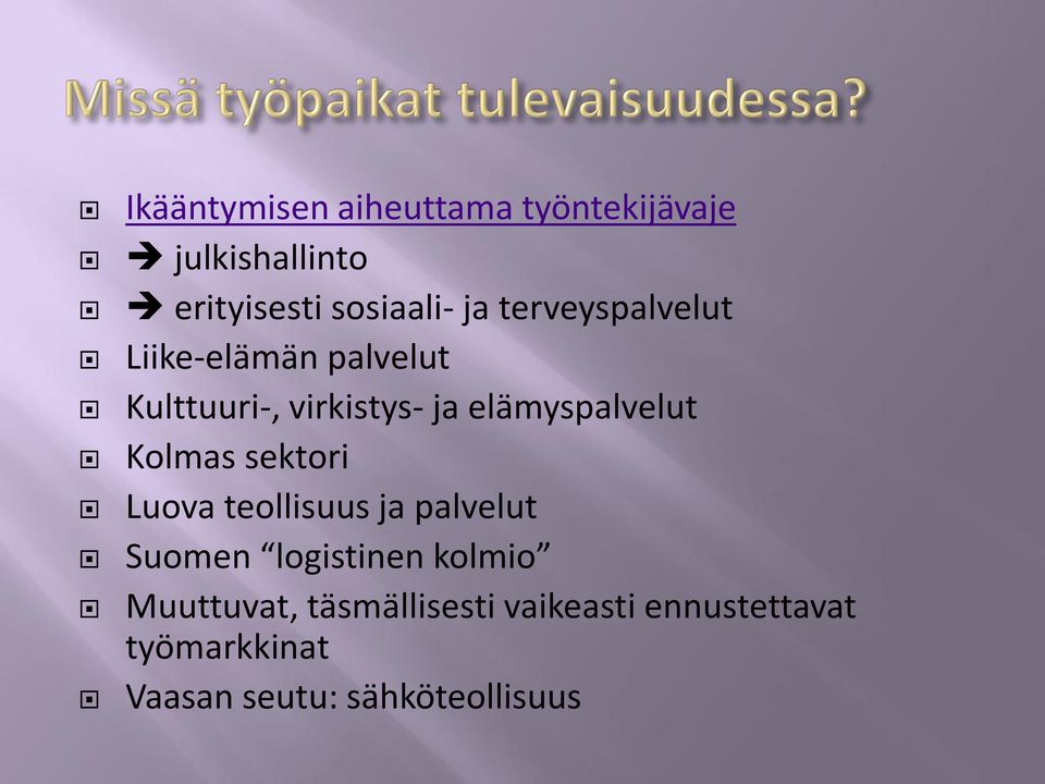 Kolmas sektori Luova teollisuus ja palvelut Suomen logistinen kolmio Muuttuvat,