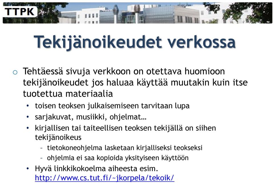 kirjallisen tai taiteellisen teoksen tekijällä on siihen tekijänoikeus tietokoneohjelma lasketaan kirjalliseksi