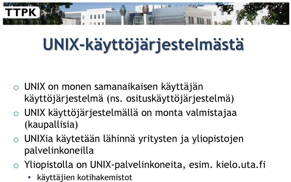osituskäyttöjärjestelmä) o UNIX käyttöjärjestelmällä on monta valmistajaa
