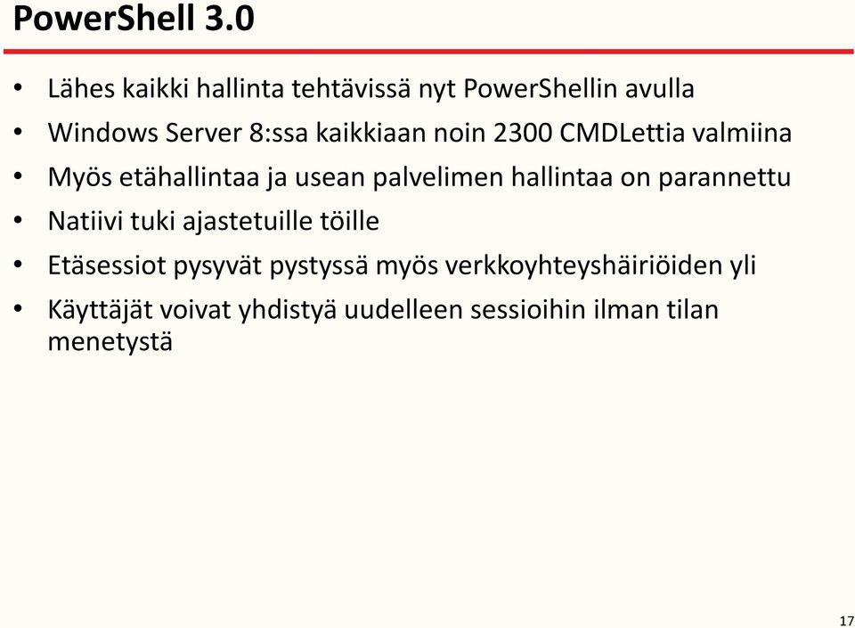 noin 2300 CMDLettia valmiina Myös etähallintaa ja usean palvelimen hallintaa on