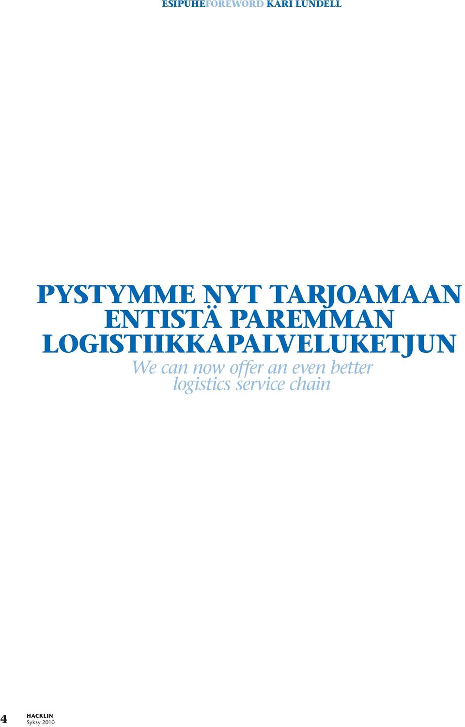 logistiikkapalveluketjun We can now